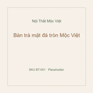 Bàn trà mặt đá tròn Mộc Việt